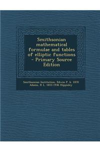 Smithsonian Mathematical Formulae and Tables of Elliptic Functions