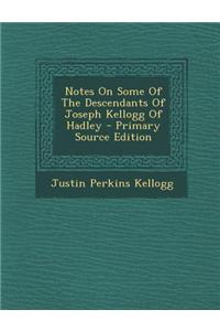 Notes on Some of the Descendants of Joseph Kellogg of Hadley