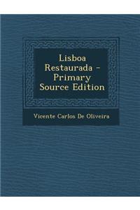 Lisboa Restaurada - Primary Source Edition