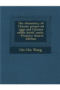 The Chemistry of Chinese Preserved Eggs and Chinese Edible Birds' Nests..