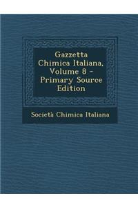 Gazzetta Chimica Italiana, Volume 8