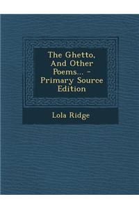The Ghetto, and Other Poems...