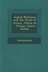 English Mechanics and the World of Science, Volume 48 - Primary Source Edition