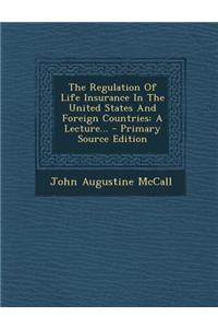 The Regulation of Life Insurance in the United States and Foreign Countries