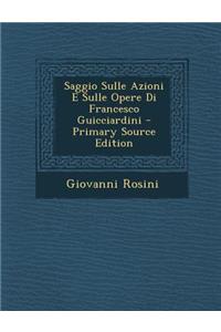 Saggio Sulle Azioni E Sulle Opere Di Francesco Guicciardini