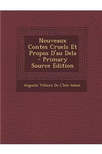 Nouveaux Contes Cruels Et Propos D'Au Dela - Primary Source Edition