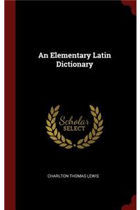 An Elementary Latin Dictionary