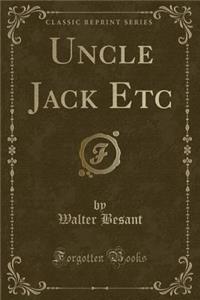 Uncle Jack Etc (Classic Reprint)