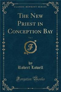 The New Priest in Conception Bay, Vol. 1 (Classic Reprint)
