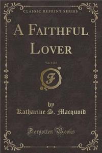 A Faithful Lover, Vol. 3 of 3 (Classic Reprint)
