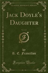 Jack Doyle's Daughter, Vol. 2 of 3 (Classic Reprint)