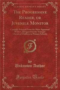 The Progressive Reader, or Juvenile Monitor
