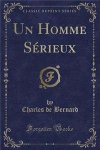 Un Homme Sérieux (Classic Reprint)
