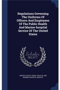 Regulations Governing The Uniforms Of Officers And Employees Of The Public Health And Marine-hospital Service Of The United States