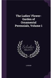 The Ladies' Flower-Garden of Ornamental Perennials, Volume 1