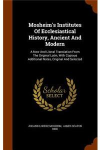 Mosheim's Institutes Of Ecclesiastical History, Ancient And Modern