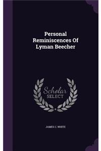 Personal Reminiscences Of Lyman Beecher