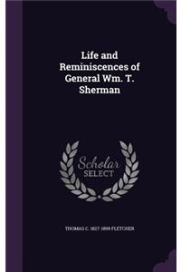 Life and Reminiscences of General Wm. T. Sherman