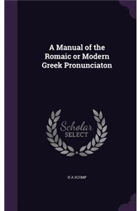 A Manual of the Romaic or Modern Greek Pronunciaton