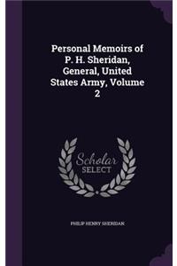 Personal Memoirs of P. H. Sheridan, General, United States Army, Volume 2