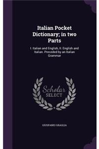Italian Pocket Dictionary; in two Parts