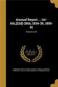 Annual Report ... 1st-6th, [22d]-28th; 1834-39, 1855-61; Volume no.24