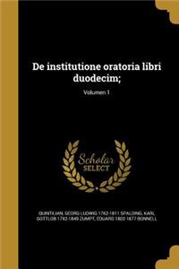 de Institutione Oratoria Libri Duodecim;; Volumen 1