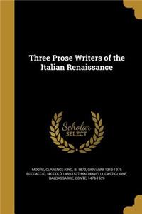 Three Prose Writers of the Italian Renaissance