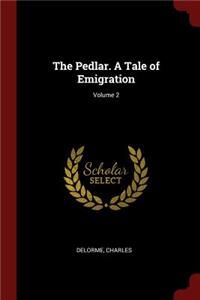The Pedlar. A Tale of Emigration; Volume 2