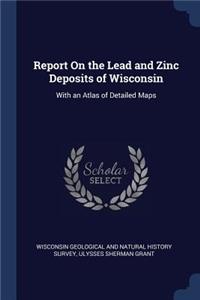 Report On the Lead and Zinc Deposits of Wisconsin