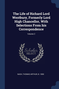 The Life of Richard Lord Westbury, Formerly Lord High Chancellor, With Selections From his Correspondence; Volume 2