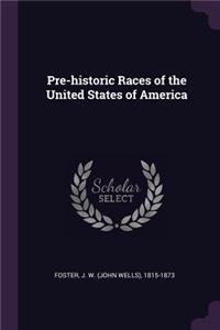 Pre-historic Races of the United States of America