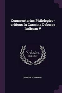 Commentarius Philologico-criticus In Carmina Deborae Iudicum V