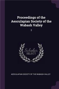 Proceedings of the Aesculapian Society of the Wabash Valley