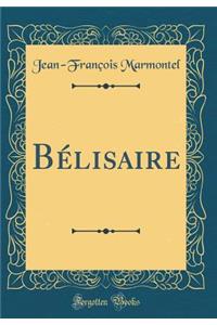 Bélisaire (Classic Reprint)
