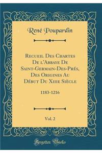 Recueil Des Chartes de l'Abbaye de Saint-Germain-Des-Prés, Des Origines Au Début Du Xiiie Siècle, Vol. 2
