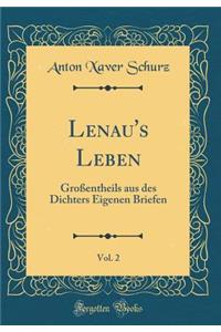 Lenau's Leben, Vol. 2: GroÃ?entheils Aus Des Dichters Eigenen Briefen (Classic Reprint)