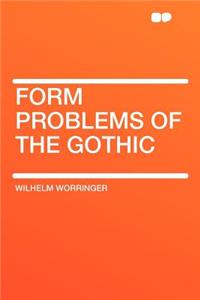 Form Problems of the Gothic