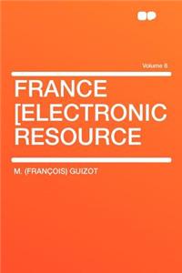 France [Electronic Resource Volume 8