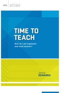 Time to Teach: How Do I Get Organized and Work Smarter?