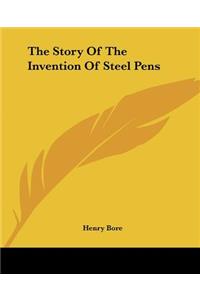 Story Of The Invention Of Steel Pens