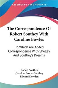 The Correspondence Of Robert Southey With Caroline Bowles
