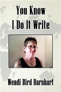 You Know I Do It Write