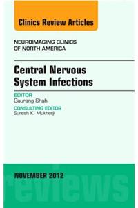 Central Nervous System Infections, an Issue of Neuroimaging Clinics