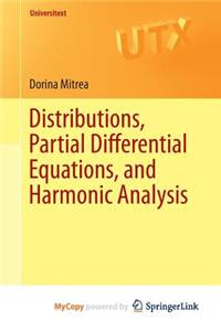 Distributions, Partial Differential Equations, and Harmonic Analysis