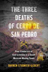 The Three Deaths of Cerro De San Pedro