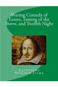 Sharing Comedy of Errors, Taming of the Shrew, and Twelfth Night