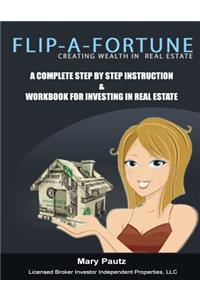 Flip-A-Fortune, Creating Wealth in Real Estate Workbook