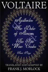 Agathocles & the Duke of Alencon & the Two Wine Casks: Three Plays