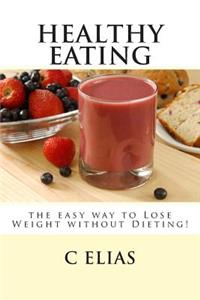 Healthy Eating - the easy way to lose weight without dieting!